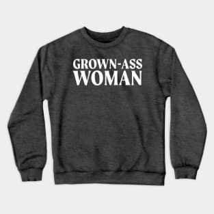 I'm a Grown-Ass Woman Crewneck Sweatshirt